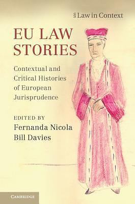 Law in Context Ser.: EU Law Stories : Contextual and Critical Histories of ...