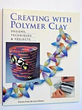 CREATING WITH POLYMER CLAY : Designs, Techniques, Projects , NEW