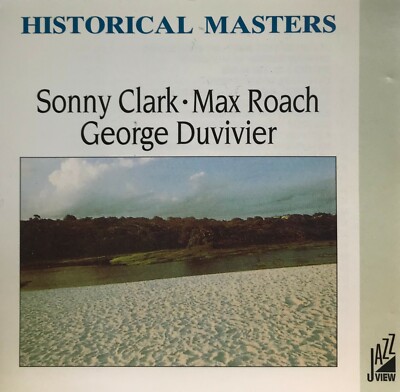 Sonny Clark - Max Roach - George Duvivier Historical Masters Sonny Clark - Max Roach - George Duvivier Historical Masters