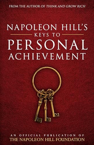 Napoleon Hill's Keys to Personal Achievement: An... - Hill Foundation, Napoleon