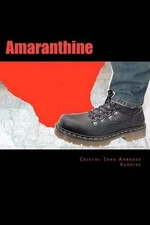 Amaranthine: A Cautionary Autobiography by Cristol Iohn Ambrose (English) Paperb