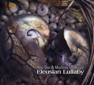 Alio Die & Martina Galvagni Eleusian Lullaby (CD)