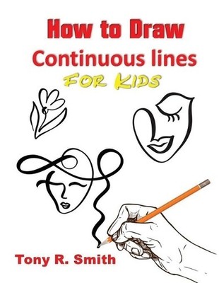 Tony R Smith How to Draw Continuous lines for Kids (Taschenbuch)
