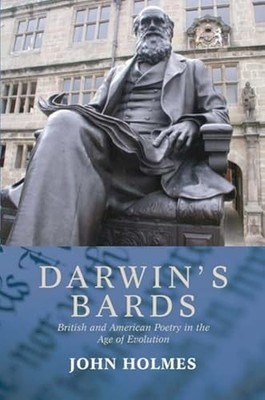 Darwin's Bards: British and American Poetry in the Age of Evolution by John Hol