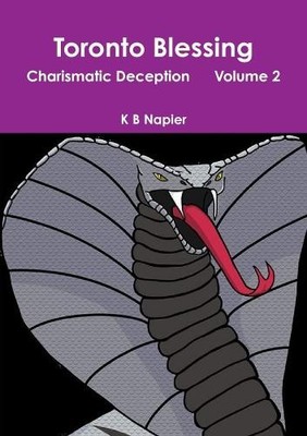 K B Napier Toronto Blessing Charismatic Deception Volume 2 (Taschenbuch)