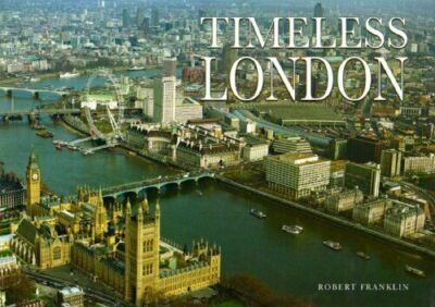 TIMELESS LONDON By Robert Franklin - Hardcover *Excellent Condition*