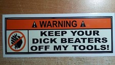 (2 Pack) Warning - Keep Your Dick Beaters Off My Tools Great For Toolbox Funny