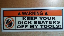 (2 Pack) Warning - Keep Your Dick Beaters Off My Tools Great For Toolbox Funny