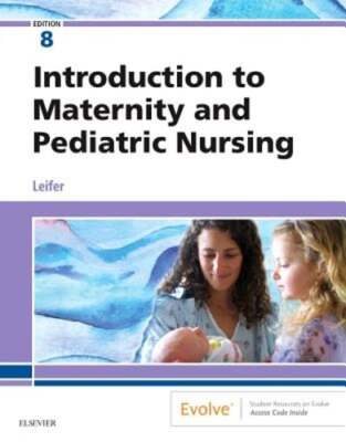 Introduction to Maternity and Pediatric Nursing by CNE Leifer, Gloria, Ma, RN