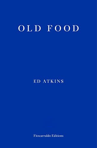 Old Food by Ed Atkins (Paperback Book) - Image 5
