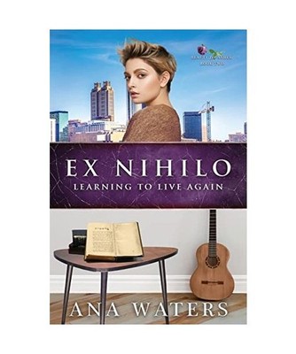 Ex Nihilo: Learning to Live Again: Learning to Live Again, Ana Waters