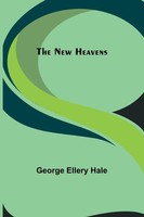 The New Heavens George Ellery Hale Taschenbuch Kartoniert / Broschiert Englisch
