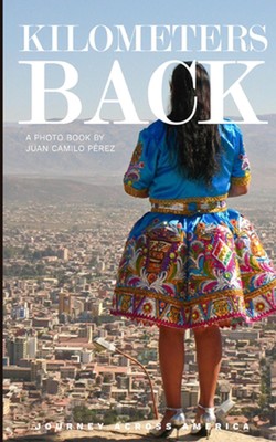Kilometers Back: Journey Across America by Juan Camilo Perez Paperback Book