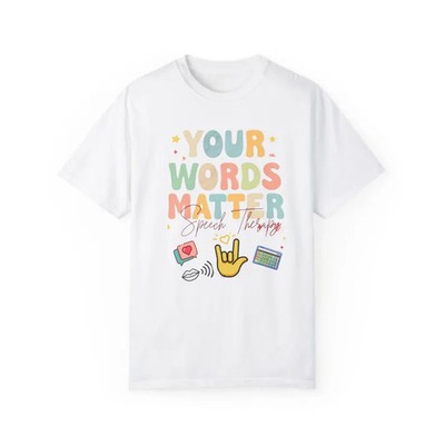 Your Words Matter Comfort Tee