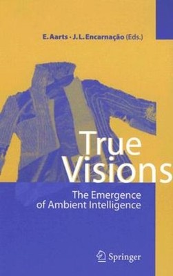 True Visions: The Emergence Of Ambient Intelligence