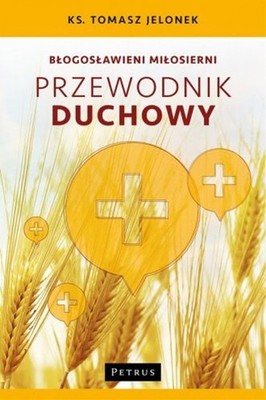 Błogosławieni miłosierni. Przewodnik duchowy (Błogosławieni miłosierni  Prz...)