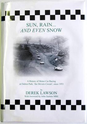 SUN, RAIN... AND EVEN SNOW A HISTORY OF MOTOR CAR RACING AT OULTON PARK, BOOK