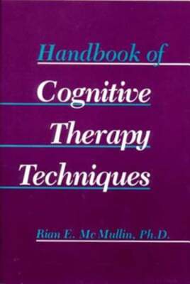 Handbook of Cognitive Therapy Techniques by Rian E McMullin: Used