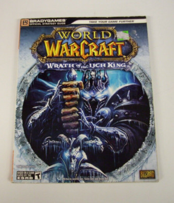 World of Warcraft: Wrath of the Lich King Official Strategy Guide Brady Blizzard