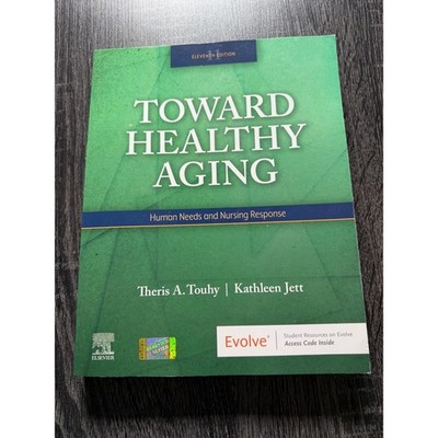 Toward Healthy Aging Human Needs & Nursing Response 11th Ed Touhy Jett Elsevier