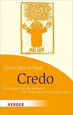 David Steindl-Rast; Dalai Lama XIV. / Credo