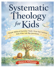 Systematic Theology for Kids: Simple Biblical Doctrine Made .... New Paperback