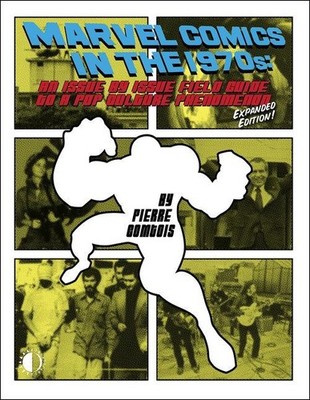 Marvel Comics in the 1970s: Expanded Edition, Pierre Comtois