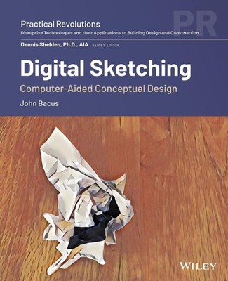 Digital Sketching: Computer-Aided Conceptual Design by John Bacus (English) Pape