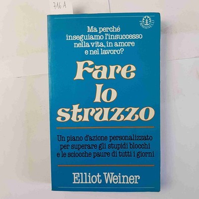 FARE LO STRUZZO superare i blocchi e le paure ELLIOT WEINER 1986 FRASSINELLI