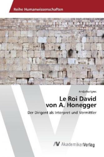 Thumbnail - Le Roi David Von A. Honegger Der Dirigent Als Interpret Und Vermittler