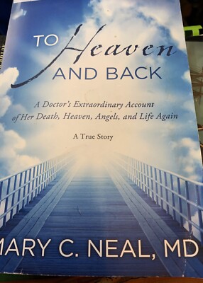 To Heaven and Back : A Doctor's Extraordinary Account of Her Death ...