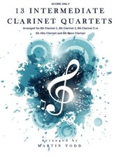 13 Intermediate Clarinet Quartets - Score, Todd 9781530399598 Free Shipping-,
