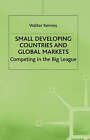 Small Developing Countries and Global Markets: Competing in the Big League by W. Kennes (Hardback, 2000)