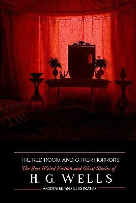 The Red Room & Other Horrors: H. G. Wells Best Weird Science Fiction and Ghos...