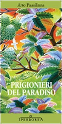 9788870911770 Prigionieri del paradiso - Arto Paasilinna,M. Ganassini