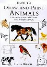 How to Draw and Paint Animals: In Pencil, Charcoal, Line and Wat