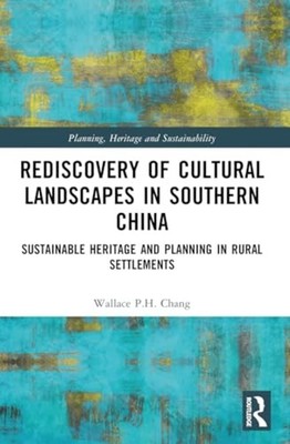 Rediscovery of Cultural Landscapes in Southern China :  -  NEW Wallace P. H. C 2