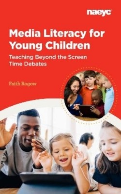 Faith Rogow Media Literacy for Young Children:  Teaching Beyond th (Taschenbuch)