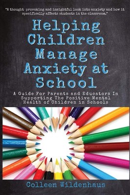 Helping Children Manage Anxiety at School: A Guide for Parents and Educators...