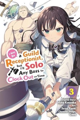 Ich bin vielleicht eine Gilde-Rezeptionistin, aber ich werde Solo von jedem Boss tun, um pünktlich abzuschalten Vol. 3