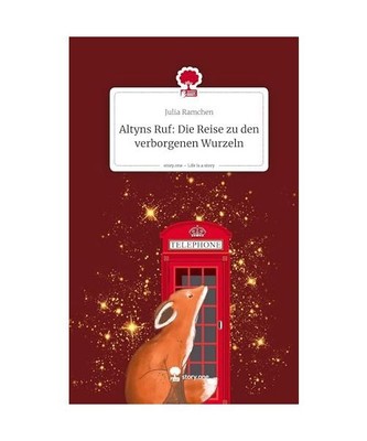 Altyns Ruf: Die Reise zu den verborgenen Wurzeln. Life is a Story - story.one, J