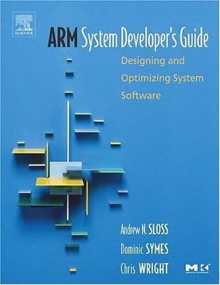 ARM System Developer's Guide: Designing and- hardcover, Andrew Sloss, 1558608745