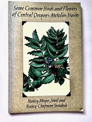 Some Common Birds and Flowers of Central Oregon's Metolius Basin