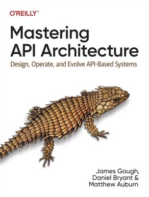 Mastering API Architecture by Daniel Bryant PAPERBACK 9781492090632