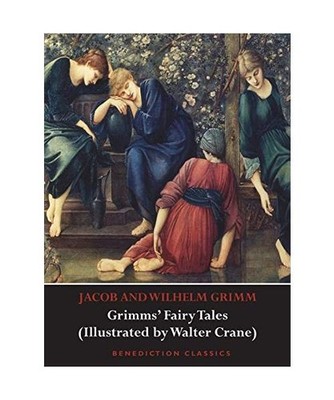 Grimms' Fairy Tales [Illustrated by Walter Crane], Jacob Grimm, Wilhelm Grimm, W