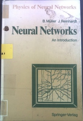 Neural Networks: An Introduction. Physics of Neural Networks Müller, B. and J. R