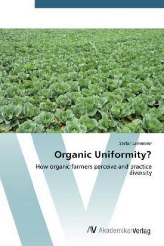 Thumbnail - Organic Uniformity? How Organic Farmers Perceive And Practice