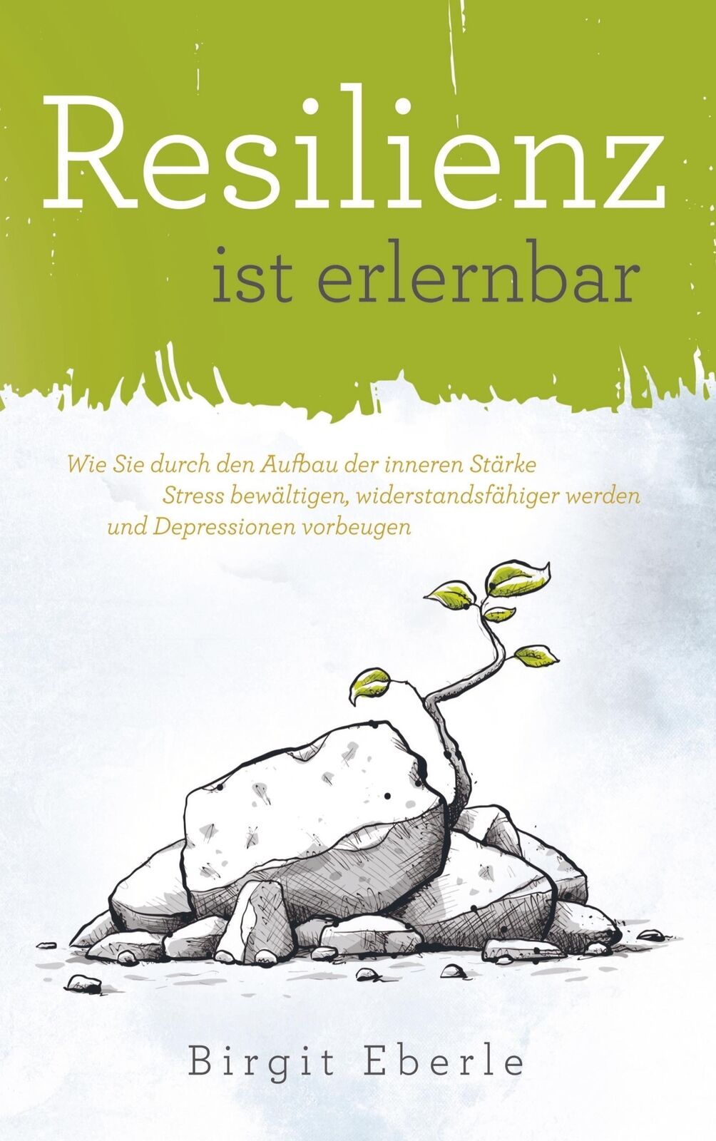 Thumbnail - Resilienz Ist Erlernbar | Birgit Eberle | Taschenbuch | Paperback |