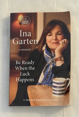 Be Ready When the Luck Happens: A Memoir by Ina Garten Paperback Used