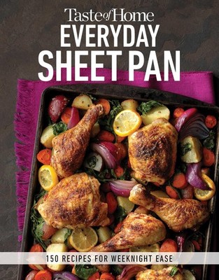 Taste of Home Everyday Sheet Pan: 100 Recipes for Weeknight Ease (Taste of H...